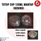 LID CUP 130ML MANTAP CLEAR 1